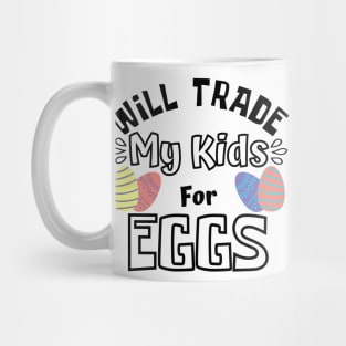 Will Trade My Kids For Eggs. Funny Mom Easter Joke. Mug